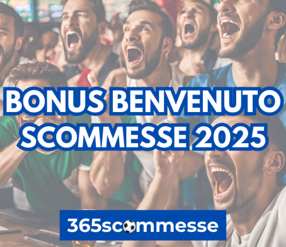 Bonus Benvenuto Scommesse 2025